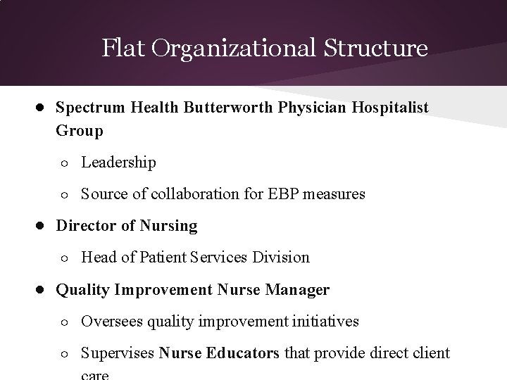 Flat Organizational Structure ● Spectrum Health Butterworth Physician Hospitalist Group ○ Leadership ○ Source