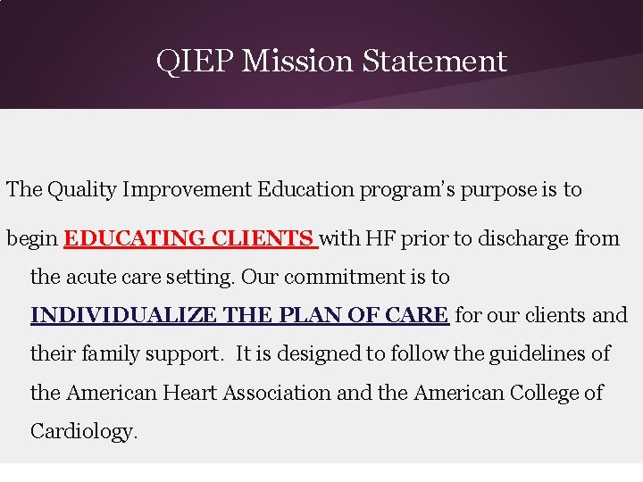 QIEP Mission Statement The Quality Improvement Education program’s purpose is to begin EDUCATING CLIENTS