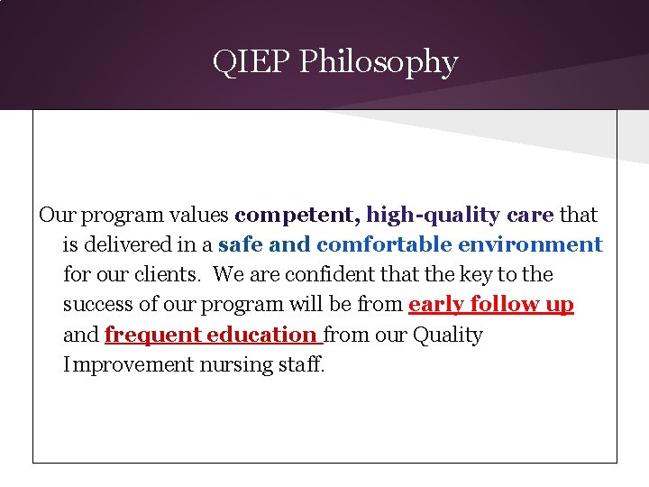 QIEP Philosophy Our program values competent, high-quality care that is delivered in a safe