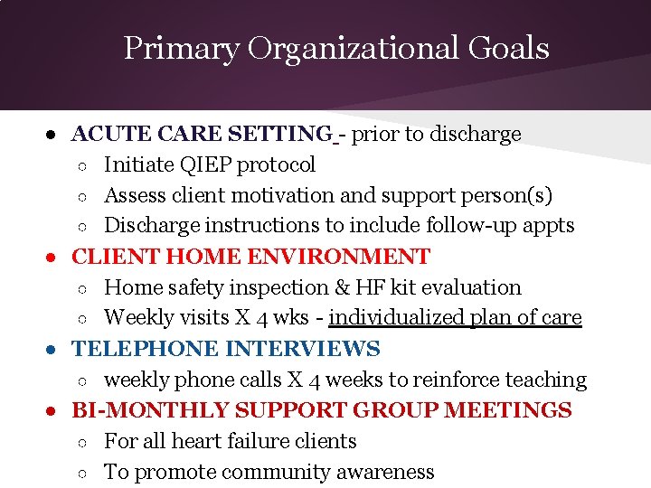 Primary Organizational Goals ● ACUTE CARE SETTING - prior to discharge ○ Initiate QIEP