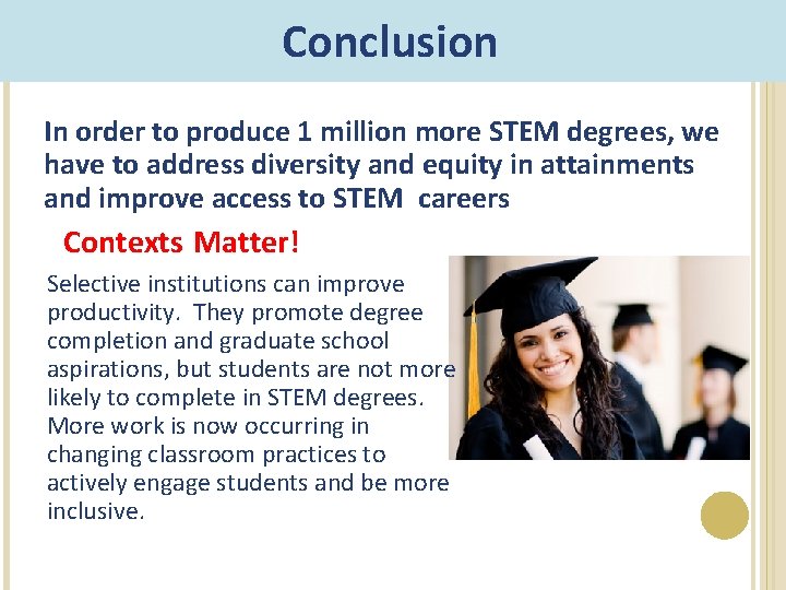 Conclusion In order to produce 1 million more STEM degrees, we have to address Conclusion In order to produce 1 million more STEM degrees, we have to address