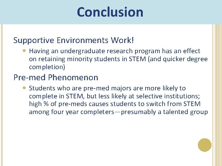 Conclusion Supportive Environments Work! Having an undergraduate research program has an effect on retaining Conclusion Supportive Environments Work! Having an undergraduate research program has an effect on retaining