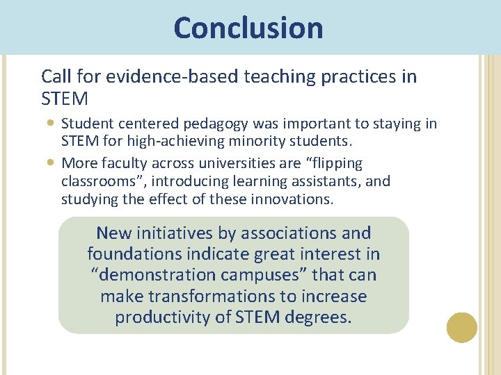 Conclusion Call for evidence-based teaching practices in STEM Student centered pedagogy was important to Conclusion Call for evidence-based teaching practices in STEM Student centered pedagogy was important to
