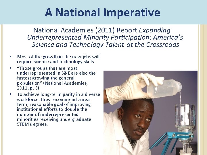 A National Imperative National Academies (2011) Report Expanding Underrepresented Minority Participation: America’s Science and A National Imperative National Academies (2011) Report Expanding Underrepresented Minority Participation: America’s Science and