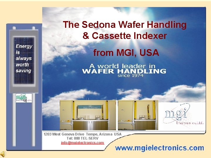 The Sedona Wafer Handling & Cassette Indexer from MGI, USA The Saguaro from MGI,
