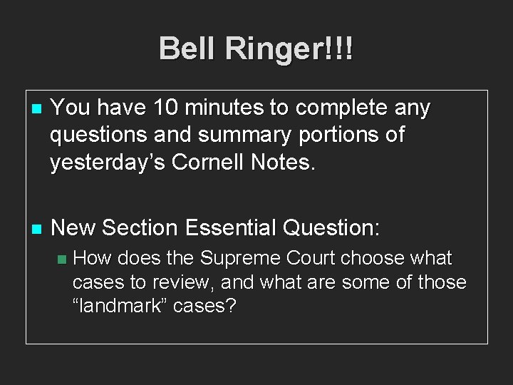 Bell Ringer!!! n You have 10 minutes to complete any questions and summary portions