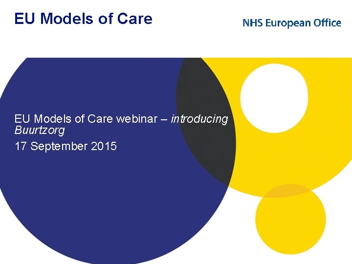 EU Models of Care webinar – introducing Buurtzorg 17 September 2015 