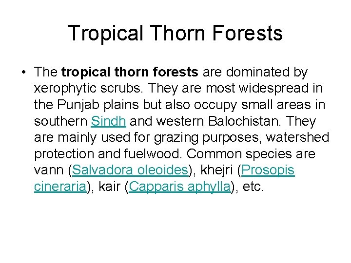 Tropical Thorn Forests • The tropical thorn forests are dominated by xerophytic scrubs. They