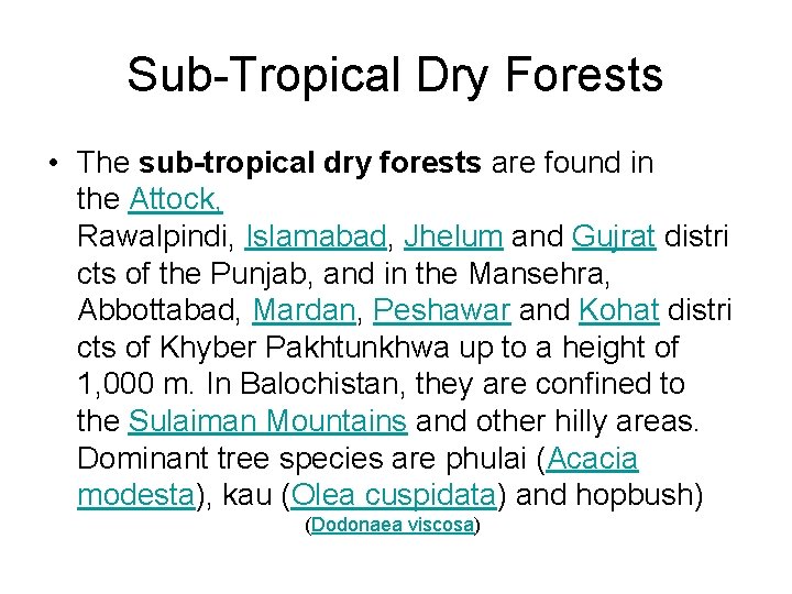 Sub-Tropical Dry Forests • The sub-tropical dry forests are found in the Attock, Rawalpindi,