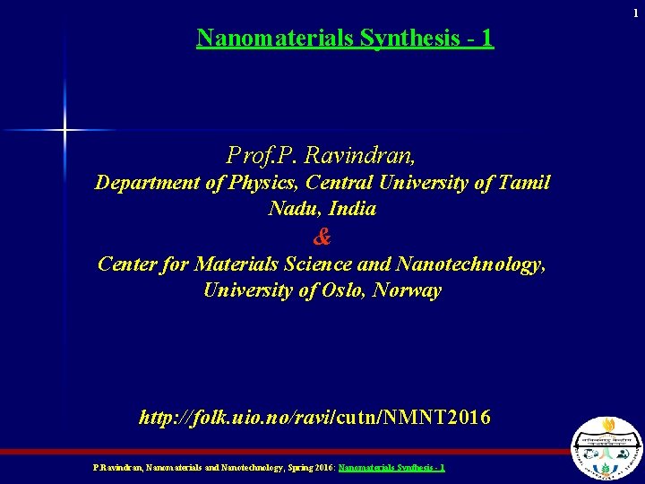 1 Nanomaterials Synthesis - 1 Prof. P. Ravindran, Department of Physics, Central University of