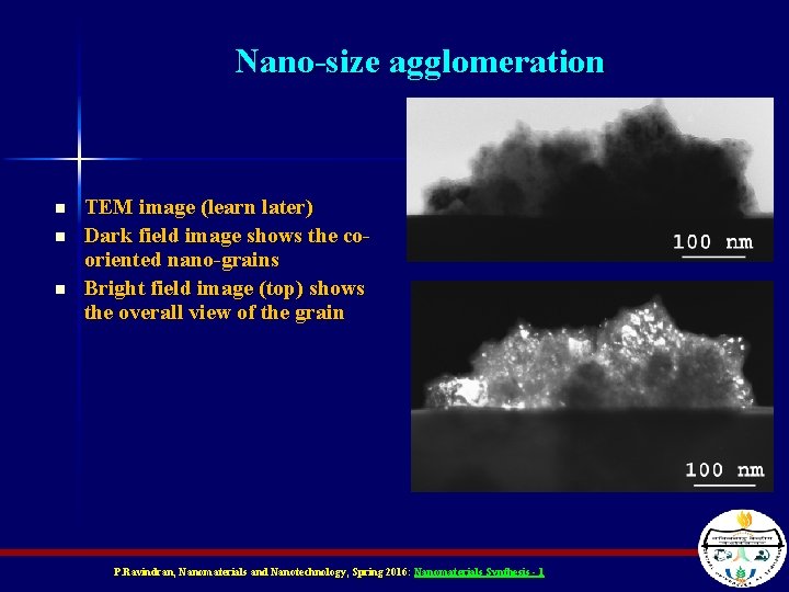 Nano-size agglomeration n TEM image (learn later) Dark field image shows the cooriented nano-grains