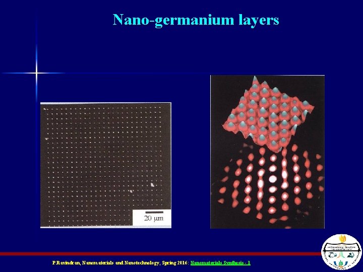 Nano-germanium layers P. Ravindran, Nanomaterials and Nanotechnology, Spring 2016: Nanomaterials Synthesis - 1 