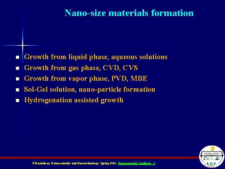 Nano-size materials formation n n Growth from liquid phase, aqueous solutions Growth from gas