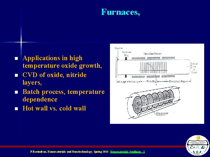 Furnaces, n n Applications in high temperature oxide growth, CVD of oxide, nitride layers,