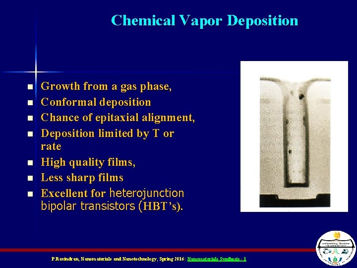 Chemical Vapor Deposition n n n Growth from a gas phase, Conformal deposition Chance Chemical Vapor Deposition n n n Growth from a gas phase, Conformal deposition Chance
