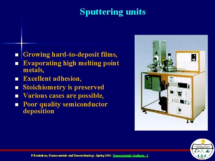 Sputtering units n n n Growing hard-to-deposit films, Evaporating high melting point metals, Excellent