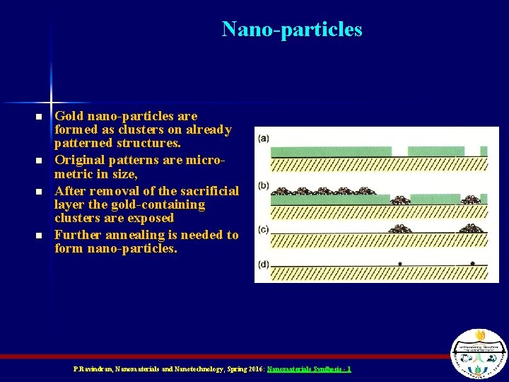 Nano-particles n n Gold nano-particles are formed as clusters on already patterned structures. Original Nano-particles n n Gold nano-particles are formed as clusters on already patterned structures. Original