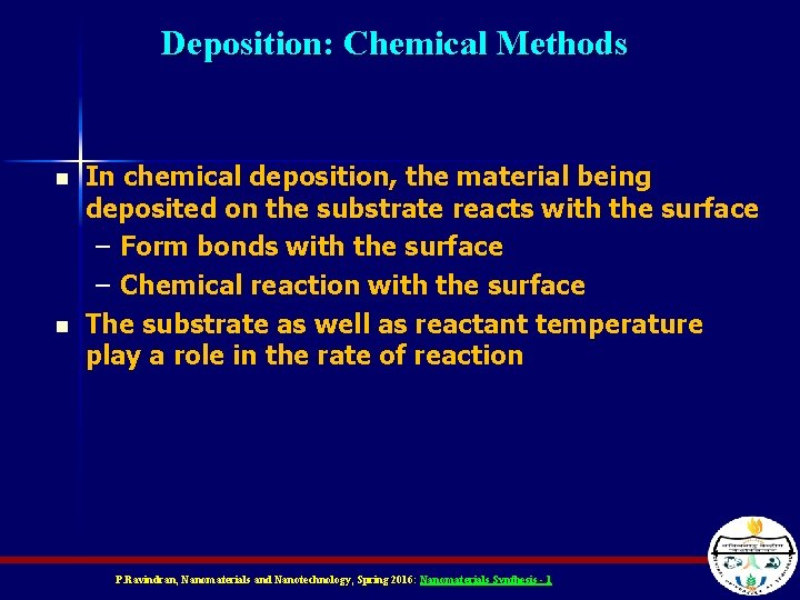 Deposition: Chemical Methods n n In chemical deposition, the material being deposited on the