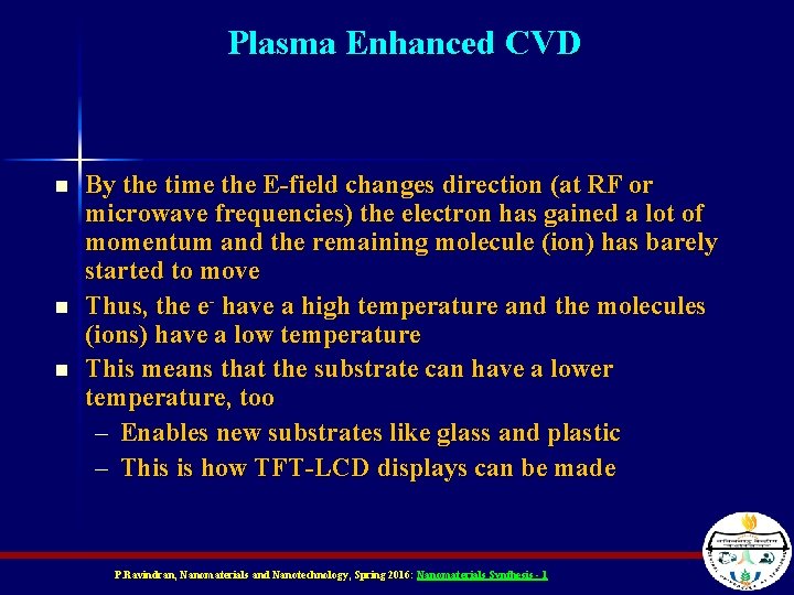 Plasma Enhanced CVD n n n By the time the E-field changes direction (at