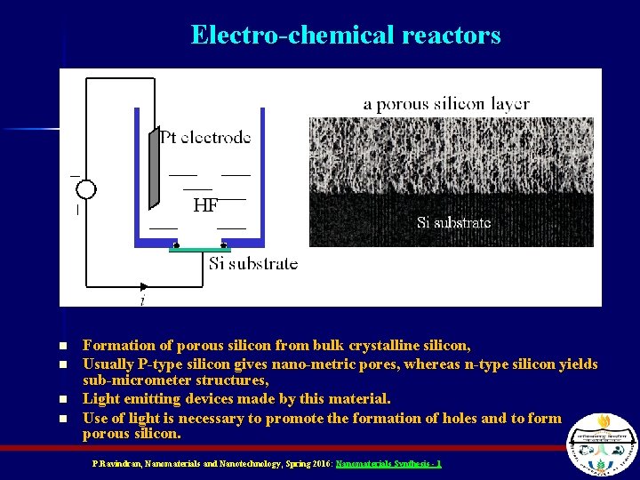 Electro-chemical reactors n n Formation of porous silicon from bulk crystalline silicon, Usually P-type Electro-chemical reactors n n Formation of porous silicon from bulk crystalline silicon, Usually P-type