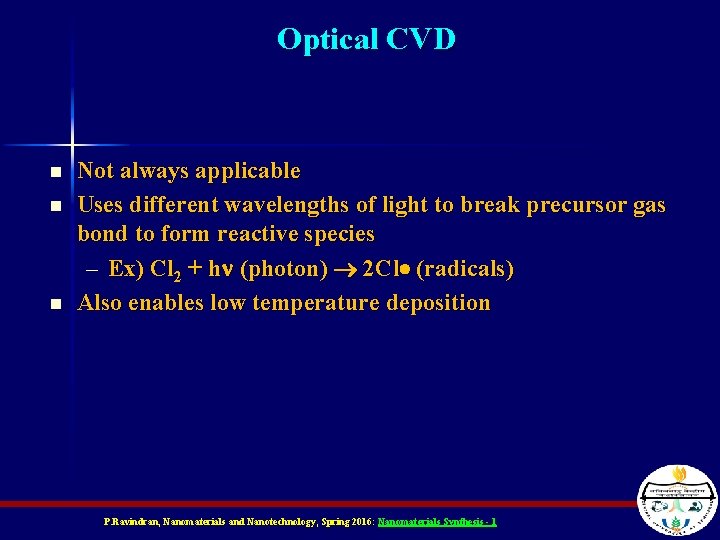 Optical CVD n n n Not always applicable Uses different wavelengths of light to