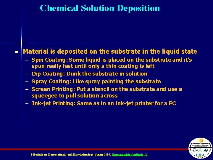 Chemical Solution Deposition n Material is deposited on the substrate in the liquid state