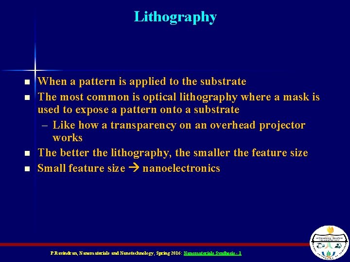 Lithography n n When a pattern is applied to the substrate The most common