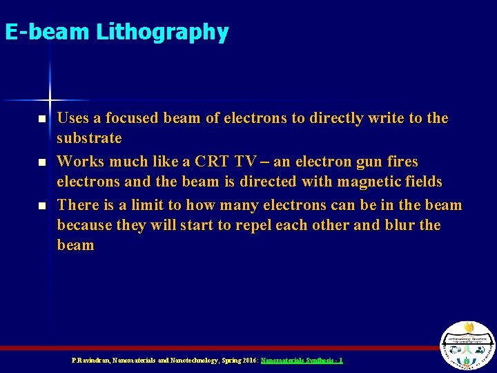 E-beam Lithography n n n Uses a focused beam of electrons to directly write E-beam Lithography n n n Uses a focused beam of electrons to directly write