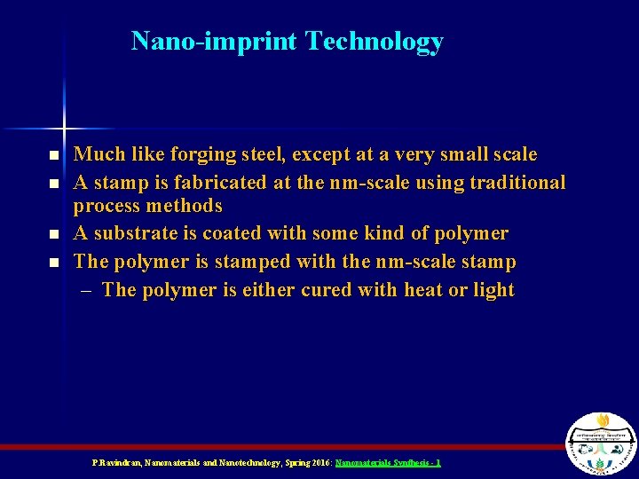 Nano-imprint Technology n n Much like forging steel, except at a very small scale