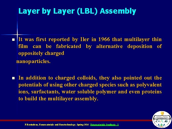 Layer by Layer (LBL) Assembly n It was first reported by Iler in 1966