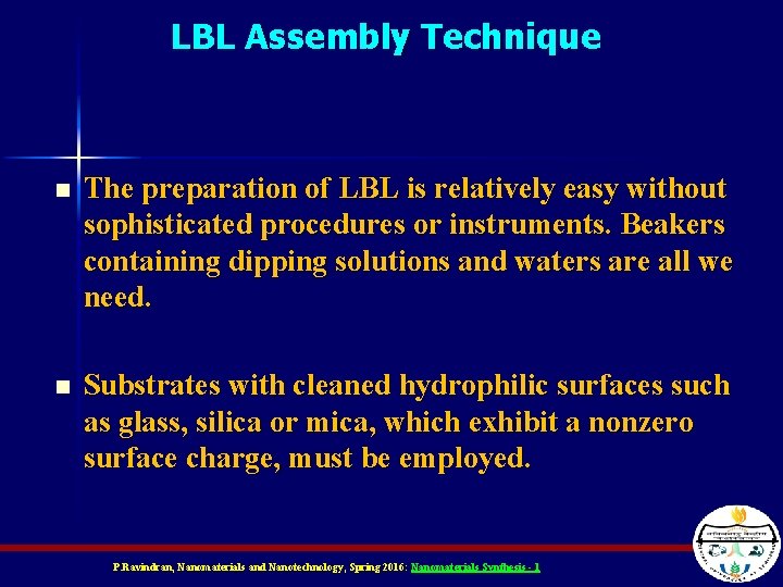 LBL Assembly Technique n The preparation of LBL is relatively easy without sophisticated procedures