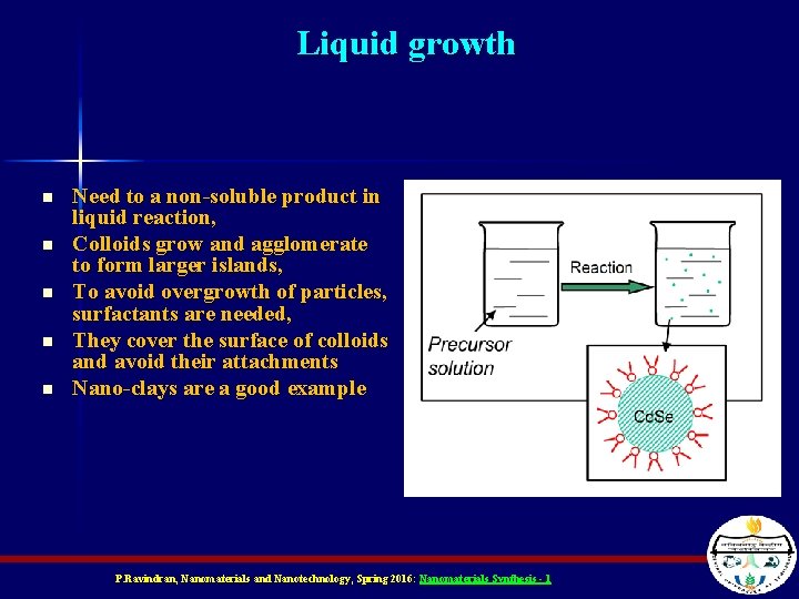 Liquid growth n n n Need to a non-soluble product in liquid reaction, Colloids