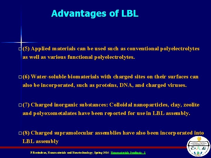 Advantages of LBL � (5) Applied materials can be used such as conventional polyelectrolytes