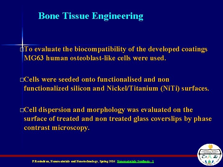 Bone Tissue Engineering �To evaluate the biocompatibility of the developed coatings MG 63 human