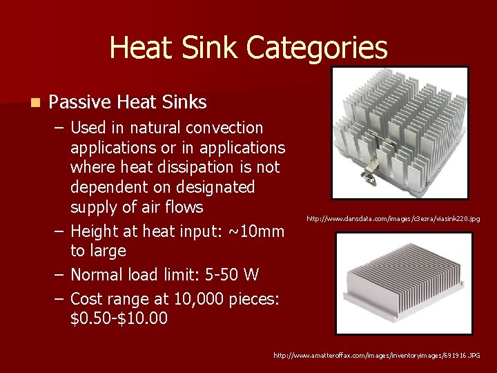 Heat Sink Categories n Passive Heat Sinks – Used in natural convection applications or