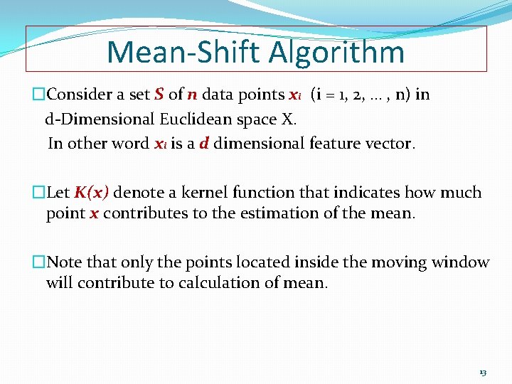 Mean-Shift Algorithm �Consider a set S of n data points xi (i = 1,