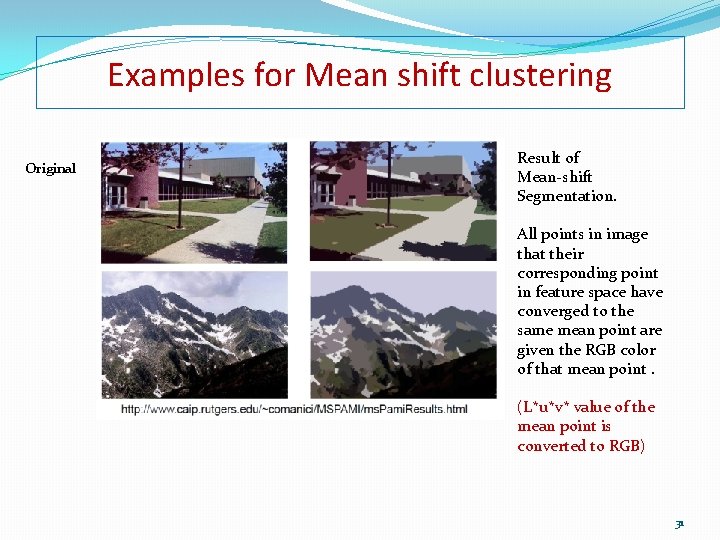 Examples for Mean shift clustering Original Result of Mean-shift Segmentation. All points in image