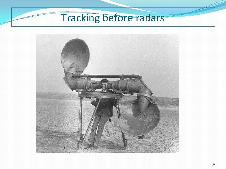 Tracking before radars 71 