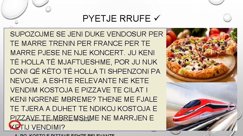 PYETJE RRUFE SUPOZOJME SE JENI DUKE VENDOSUR PER TE MARRE TRENIN PER FRANCE PER