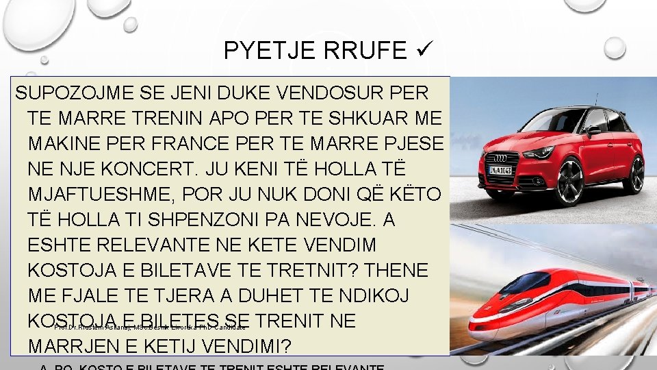 PYETJE RRUFE SUPOZOJME SE JENI DUKE VENDOSUR PER TE MARRE TRENIN APO PER TE