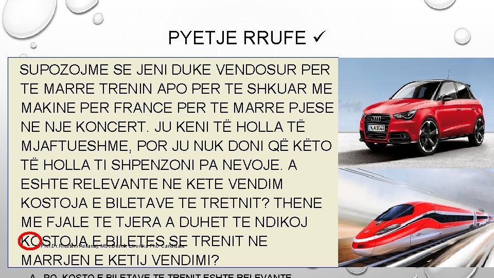 PYETJE RRUFE SUPOZOJME SE JENI DUKE VENDOSUR PER TE MARRE TRENIN APO PER TE