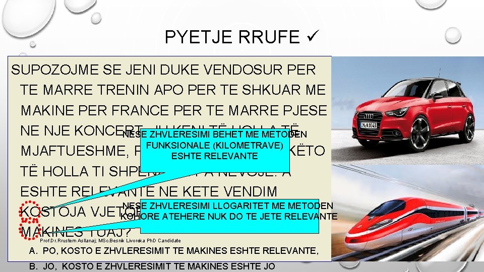 PYETJE RRUFE SUPOZOJME SE JENI DUKE VENDOSUR PER TE MARRE TRENIN APO PER TE