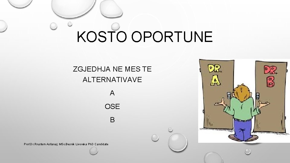 KOSTO OPORTUNE ZGJEDHJA NE MES TE ALTERNATIVAVE A OSE B Prof. Dr. Rrustem Asllanaj;