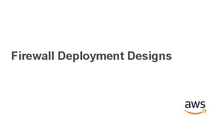 Firewall Deployment Designs Firewall Deployment Designs