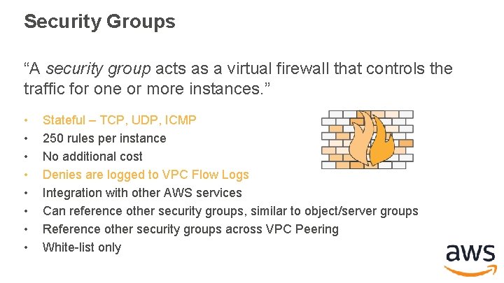 Security Groups “A security group acts as a virtual firewall that controls the traffic Security Groups “A security group acts as a virtual firewall that controls the traffic