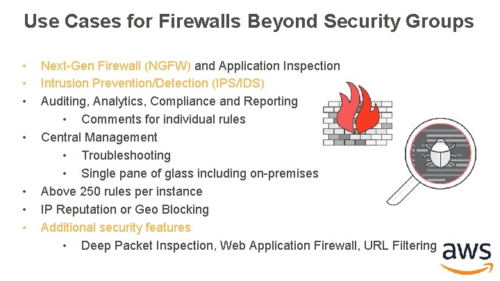 Use Cases for Firewalls Beyond Security Groups • • Next-Gen Firewall (NGFW) and Application Use Cases for Firewalls Beyond Security Groups • • Next-Gen Firewall (NGFW) and Application