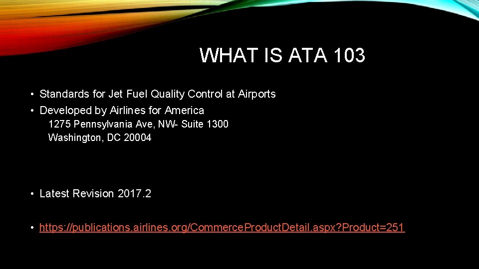 WHAT IS ATA 103 • Standards for Jet Fuel Quality Control at Airports •