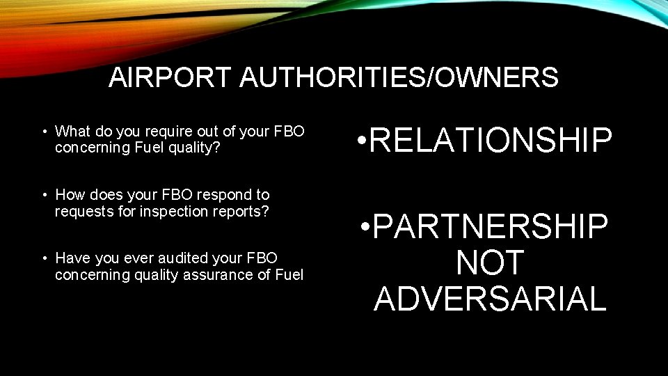 AIRPORT AUTHORITIES/OWNERS • What do you require out of your FBO concerning Fuel quality?