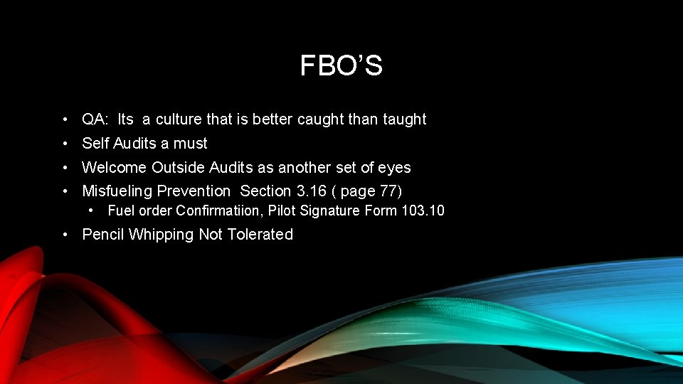 FBO’S • QA: Its a culture that is better caught than taught • Self