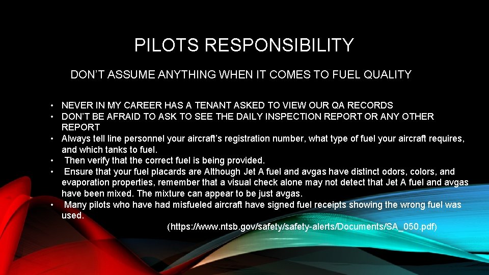 PILOTS RESPONSIBILITY DON’T ASSUME ANYTHING WHEN IT COMES TO FUEL QUALITY • NEVER IN